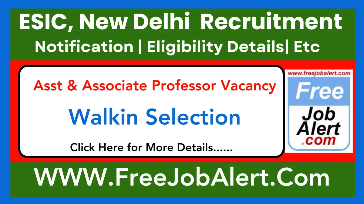 ESIC, New Delhi Asst & Associate Professor Recruitment 2025 – Walk in for 14 Posts