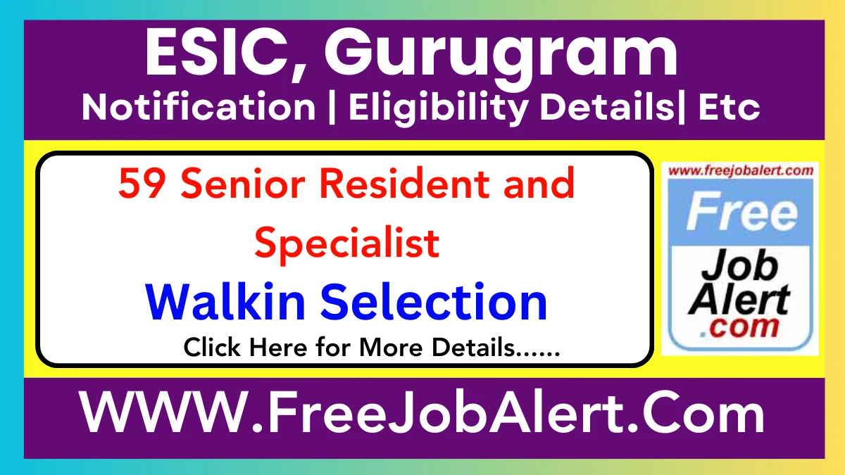 ESIC, Gurugram Senior Resident and Specialist Recruitment 2025 – Apply Online for 59 Posts