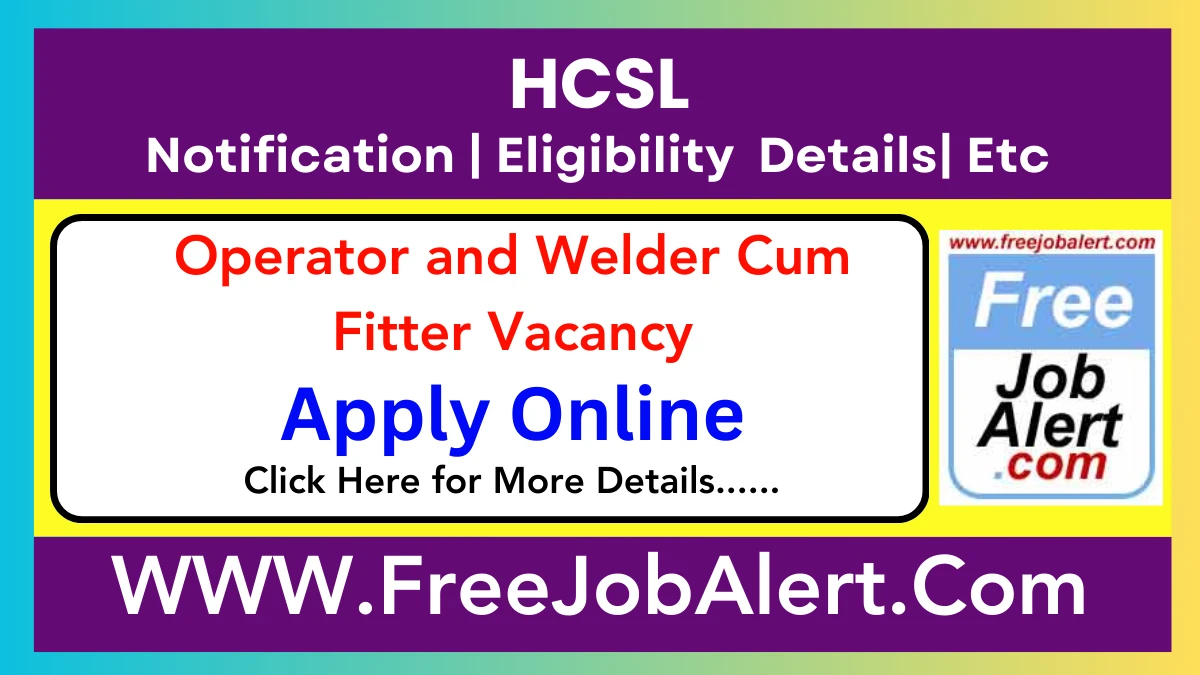 HCSL Operator and Welder Cum Fitter Recruitment 2025 – Apply Online for 05 Posts