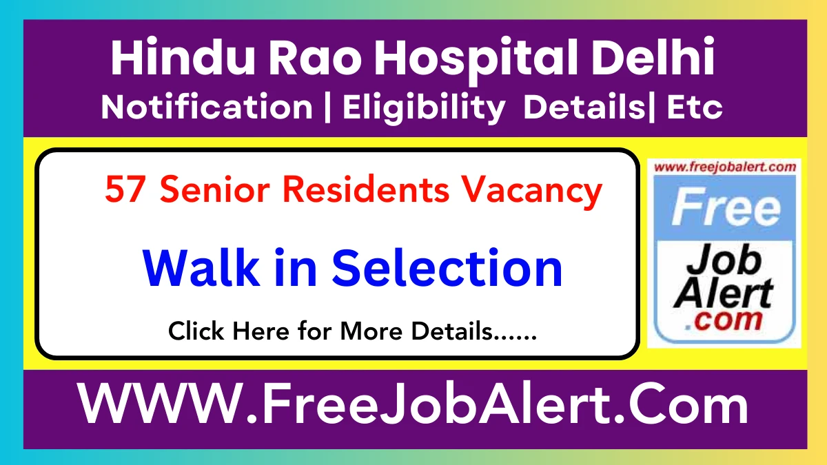 Hindu Rao Hospital Delhi Senior Residents Recruitment 2025 – Walk in for 57 Posts