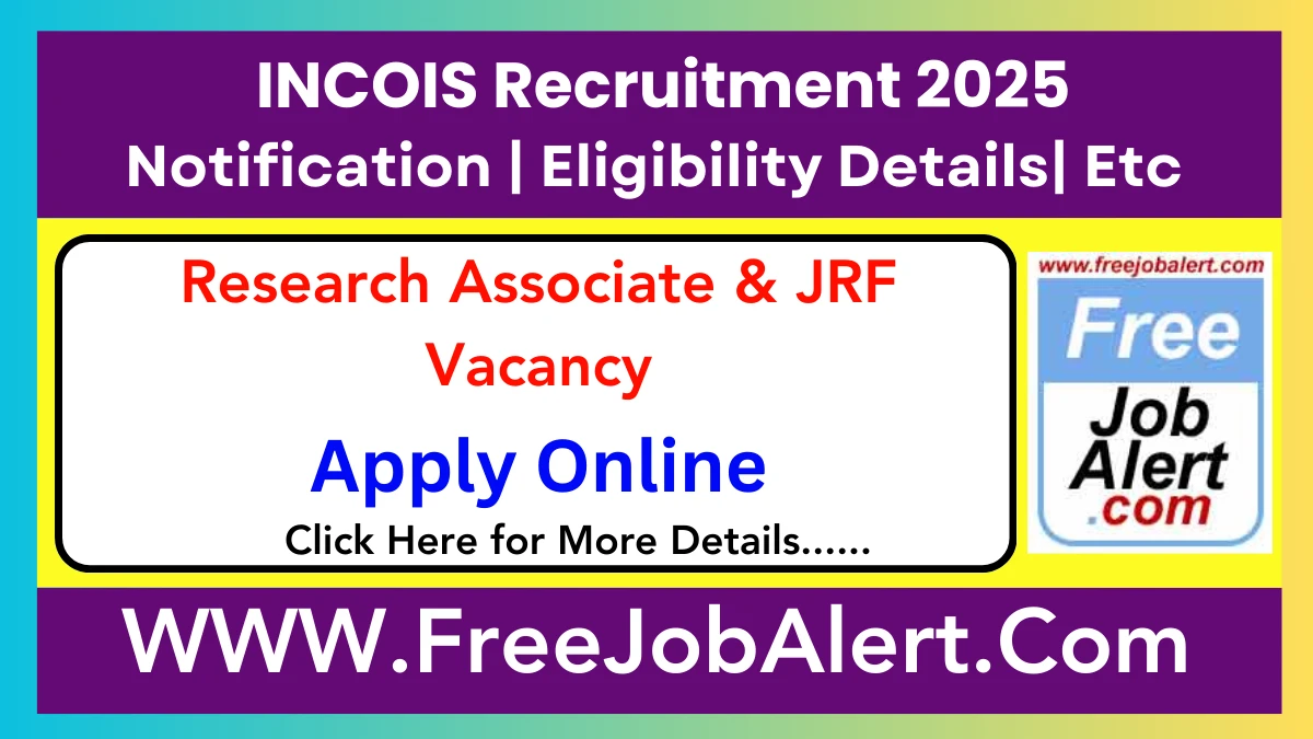 INCOIS Research Associate & JRF Recruitment 2025 – Apply Online for 39 Posts