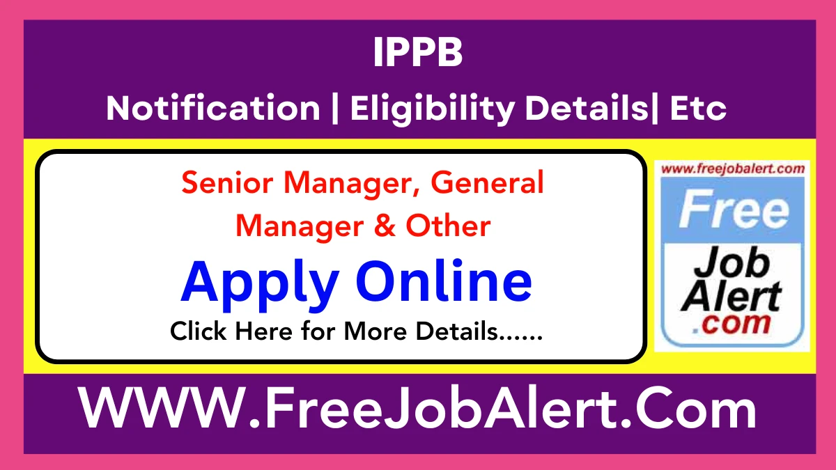 IPPB Senior Manager, General Manager & Other Recruitment 2025 – Apply Online for 07 Posts