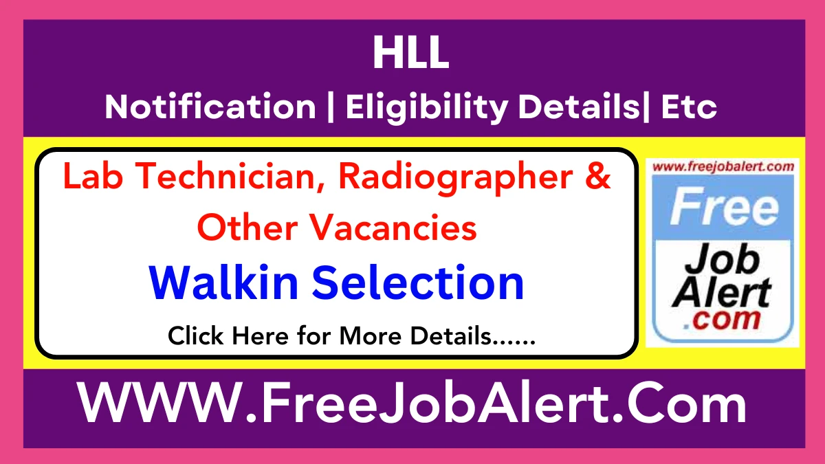 HLL Lab Technician, Radiographer & Other Recruitment 2025 – Walk in for Various Posts