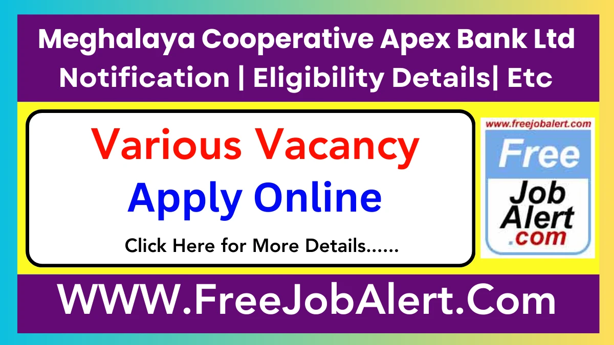 Meghalaya Cooperative Apex Bank Ltd Accountant-cum-Head Cashier, Bank Assistant-cum-Cashier – II Recruitment 2025 – Apply Online for 45 Posts