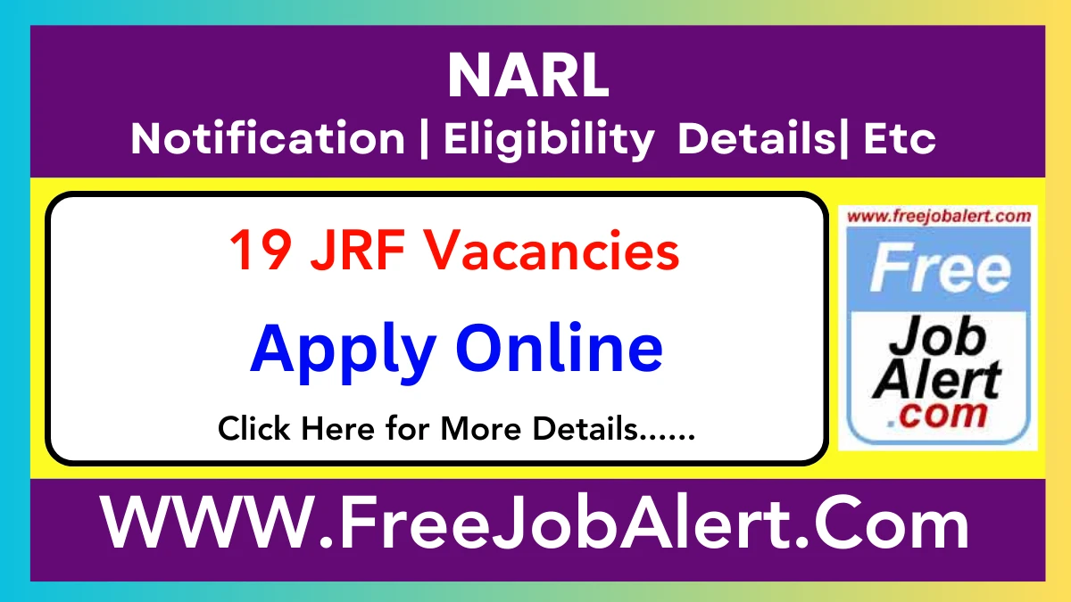 NARL Junior Research Fellow (JRF) Recruitment 2025 – Apply Online for 19 Posts