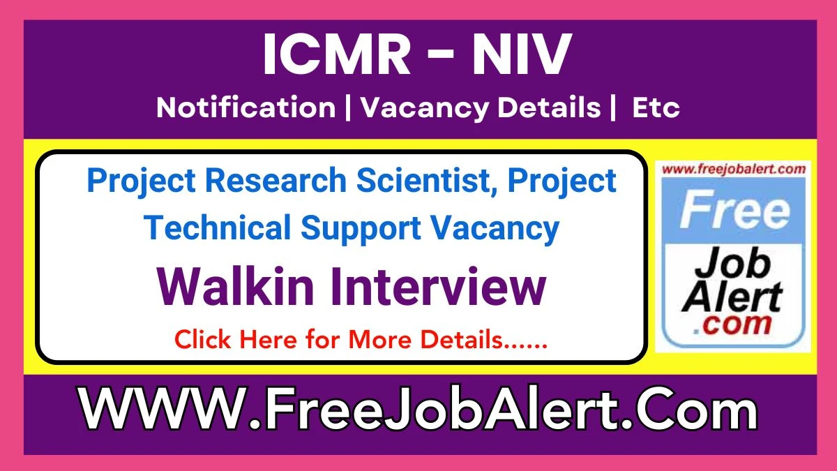 ICMR – NIV Project Research Scientist, Project Technical Support Recruitment 2025 – Walk in for 07 Posts