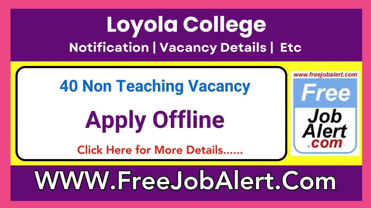 Loyola College Non Teaching Recruitment 2025 – Apply Offline for 40 Posts