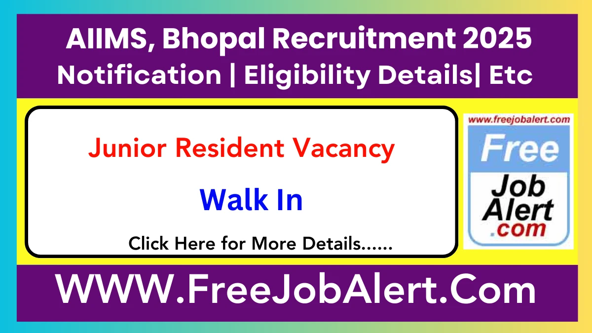 AIIMS, Bhopal Junior Resident (Non Academic) Recruitment 2025 – Walk in for 60 Posts