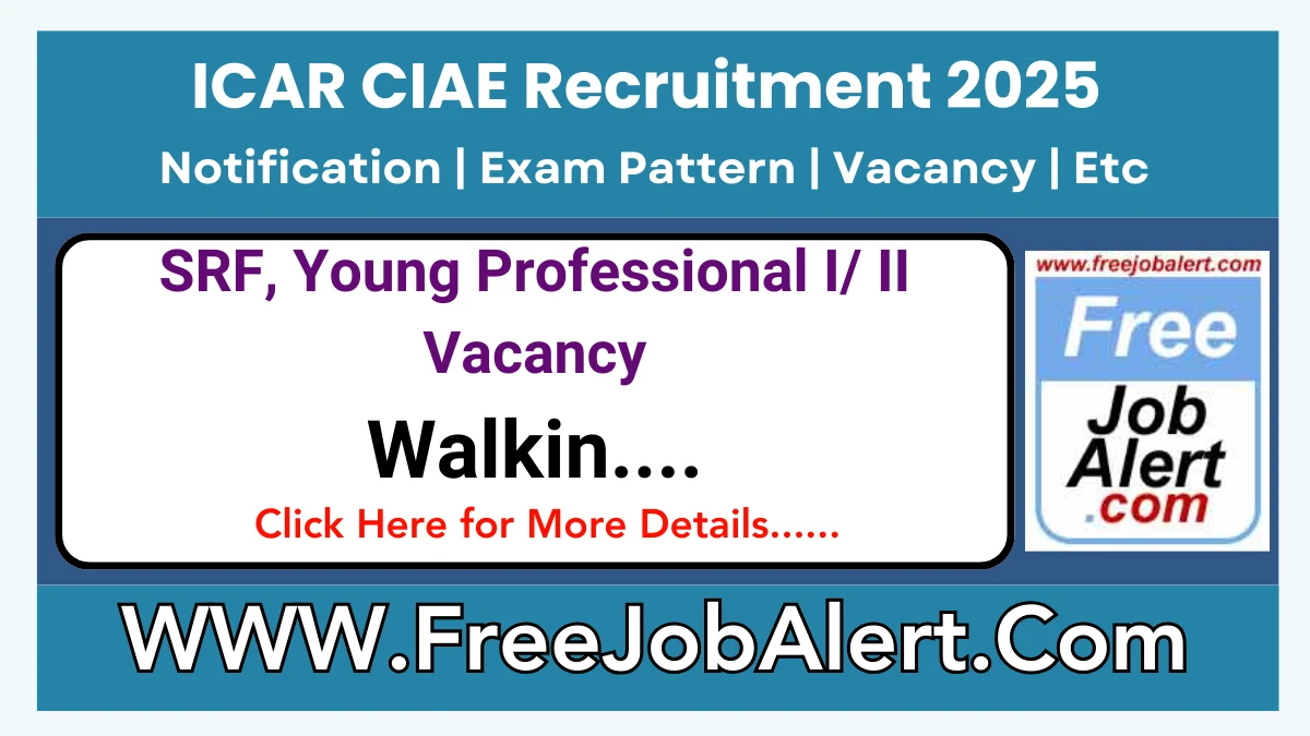 ICAR CIAE SRF, Young Professional I/ II Recruitment 2025 – Walk in for 10 Posts