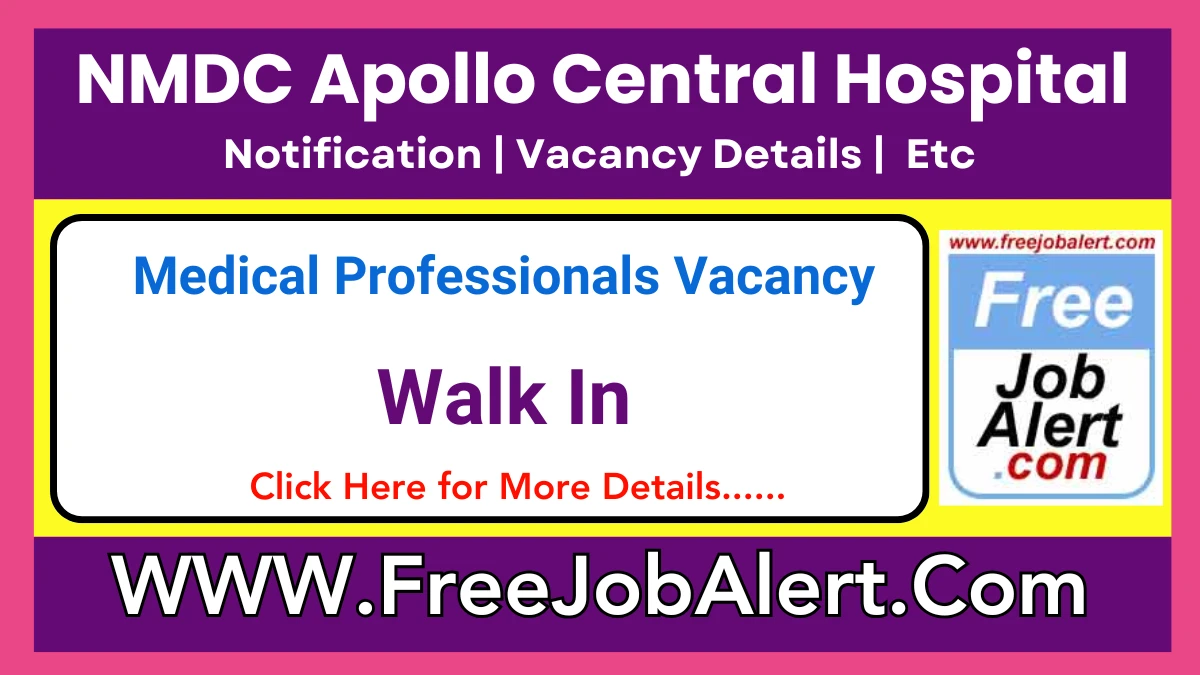 NMDC Apollo Central Hospital, Bacheli Medical Professionals Recruitment 2025 – Walk in