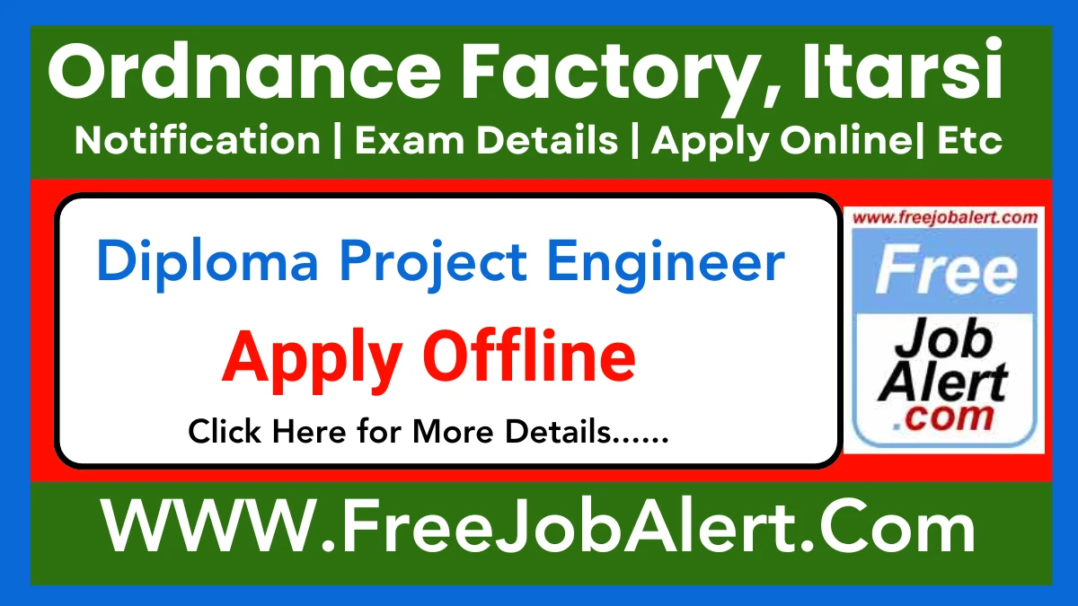 Ordnance Factory, Itarsi Tenure Based Diploma Project Engineer Recruitment 2025 – Apply Offline for 11 Posts