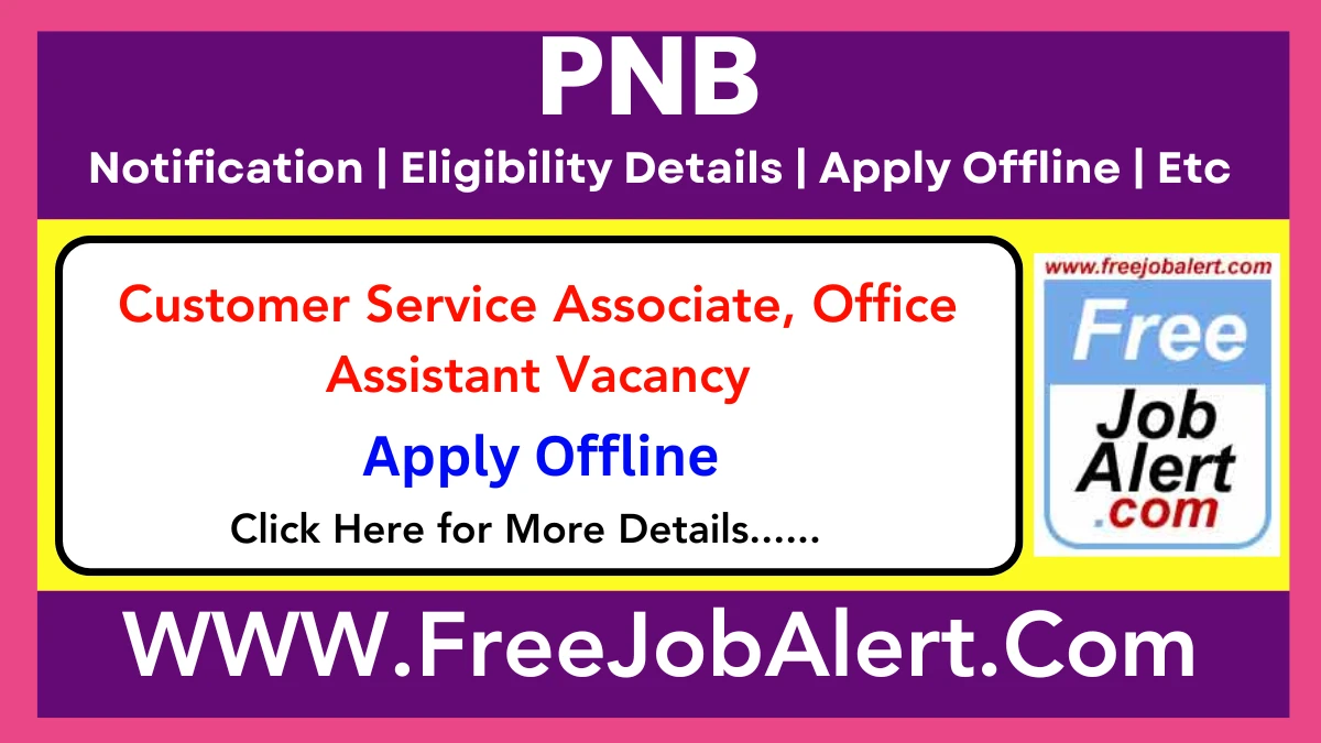 PNB Customer Service Associate, Office Assistant Recruitment 2025 – Apply Offline for 09 Posts