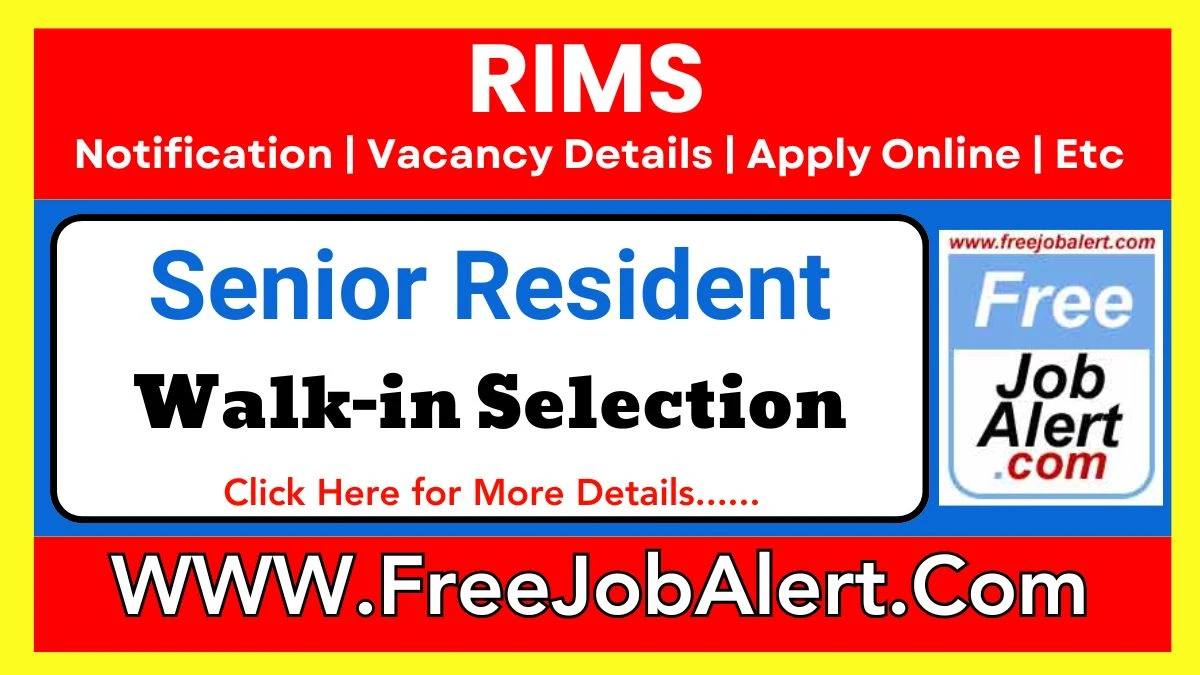 RIMS Senior Resident Recruitment 2025 – Walk in for 22 Posts