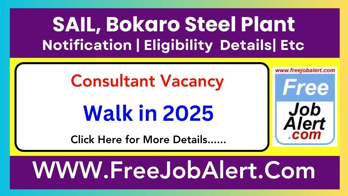 SAIL,  Bokaro Steel Plant Consultant Recruitment 2025 – Walk in for 07 Posts