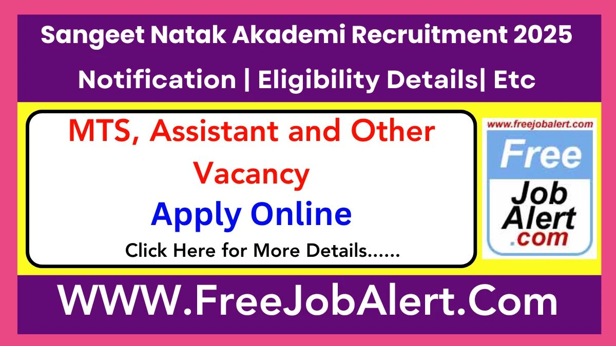 Sangeet Natak Akademi MTS, Assistant and Other Vacancy Recruitment 2025 – Apply Online for 16 Posts