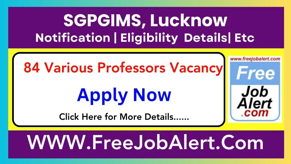 SGPGIMS, Lucknow Professor, Additional Professors & Other Recruitment 2025 – Apply Offline for 84 Posts