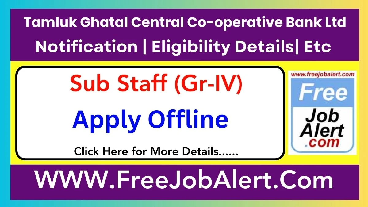 Tamluk Ghatal Central Co-operative Bank Ltd Sub Staff (Gr-IV) Recruitment 2025 – Apply Offline for 41 Posts