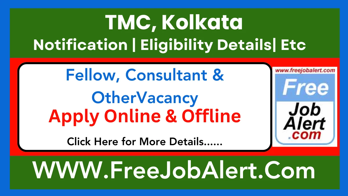 TMC, Kolkata Fellow, Consultant & Other Recruitment 2025 – Apply Online For Various Posts