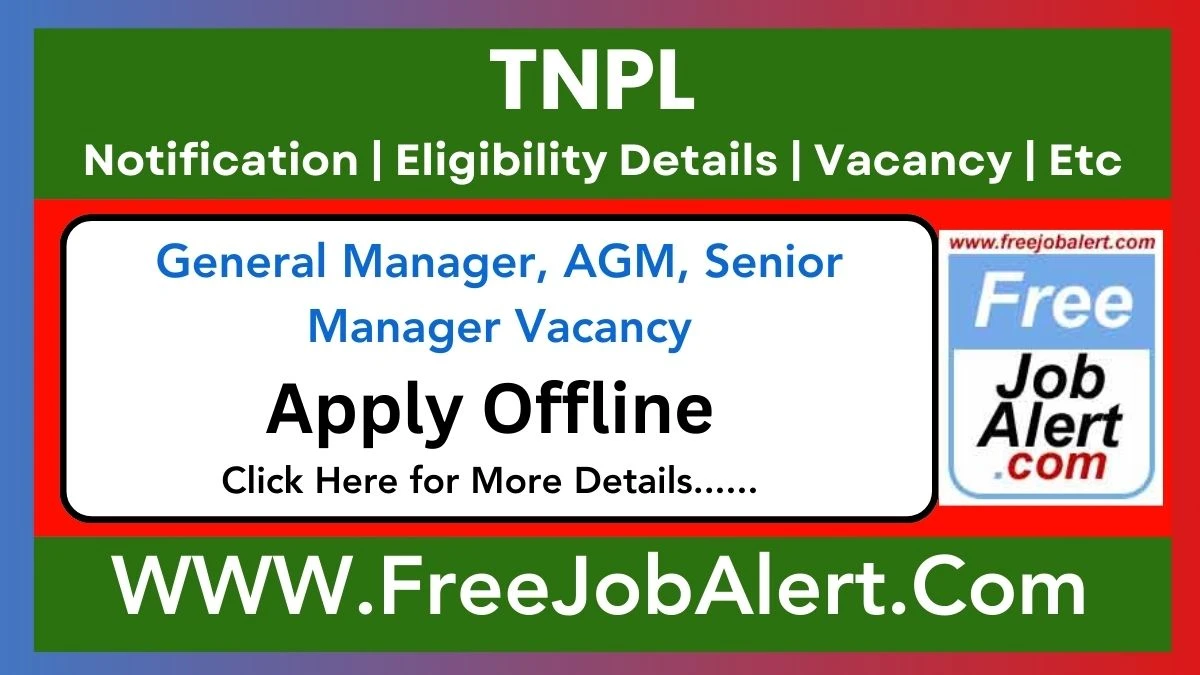 TNPL General Manager, AGM, Senior Manager Recruitment 2025 – Apply Offline for 06 Posts