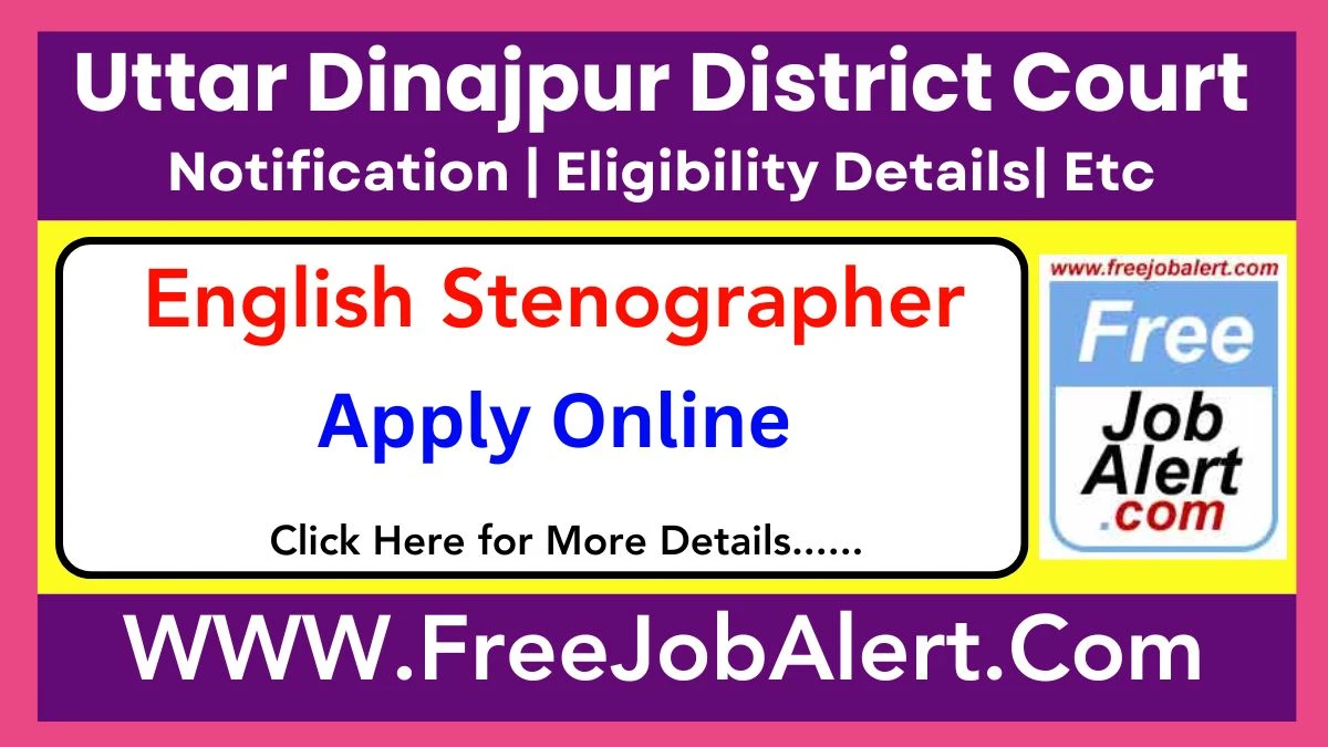 Uttar Dinajpur District Court English Stenographer Recruitment 2025 – Apply Online