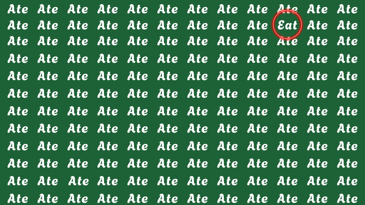 Brain Teaser: Within 6 Seconds Spot The Word Eat among Ate