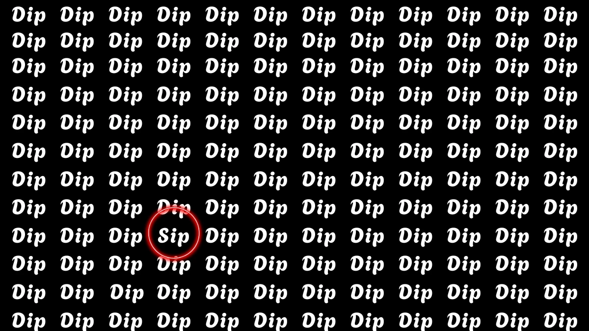 Brain Teaser: Within 6 Seconds Spot The Word Sip among Dip