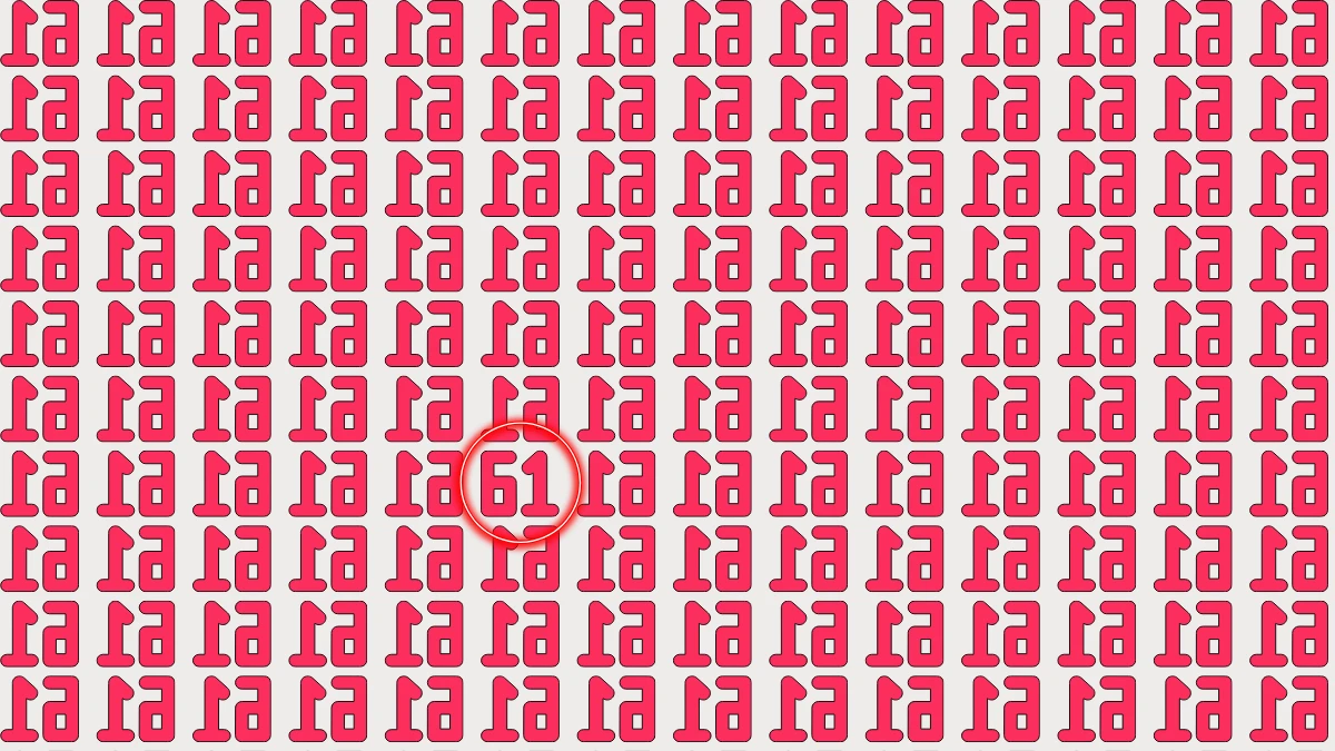 Optical Illusion: Within 6 Seconds Spot The Number 61 among Inverted 61