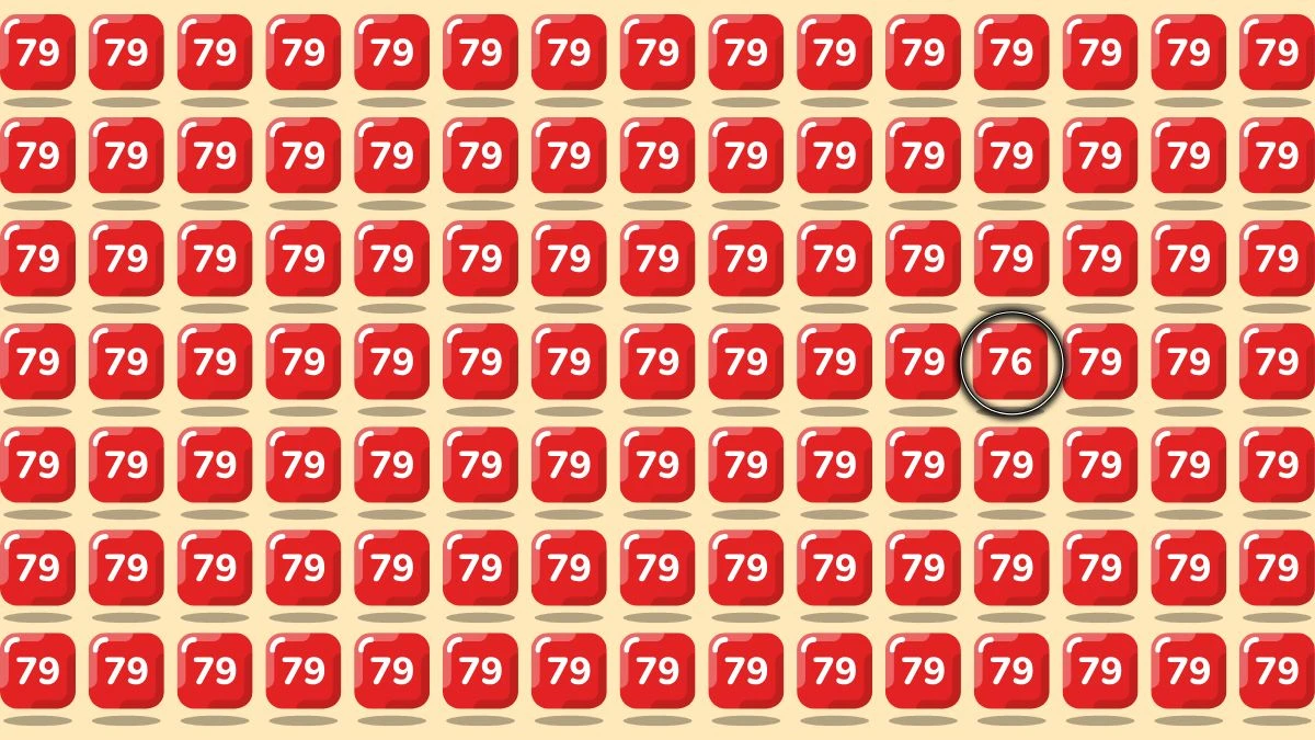 You have eagle eyes and a sharp brain if you can spot 76 among 79s in 7 seconds!