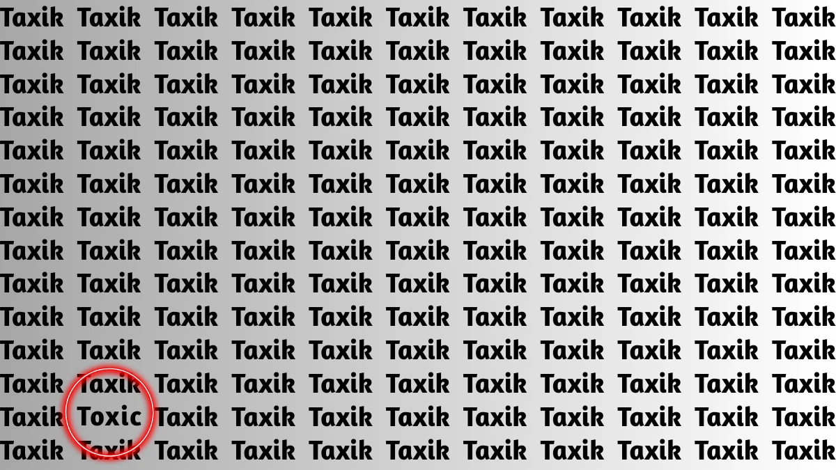 Optical Illusion Eye Test: Within 8 Seconds Spot The Word TOXIC among TAXIK