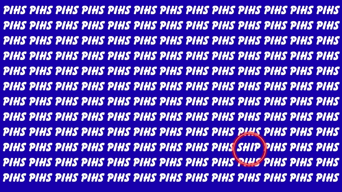 Optical Illusion Visual Test: Within 5 Seconds Spot The Word SHIP among PIHS
